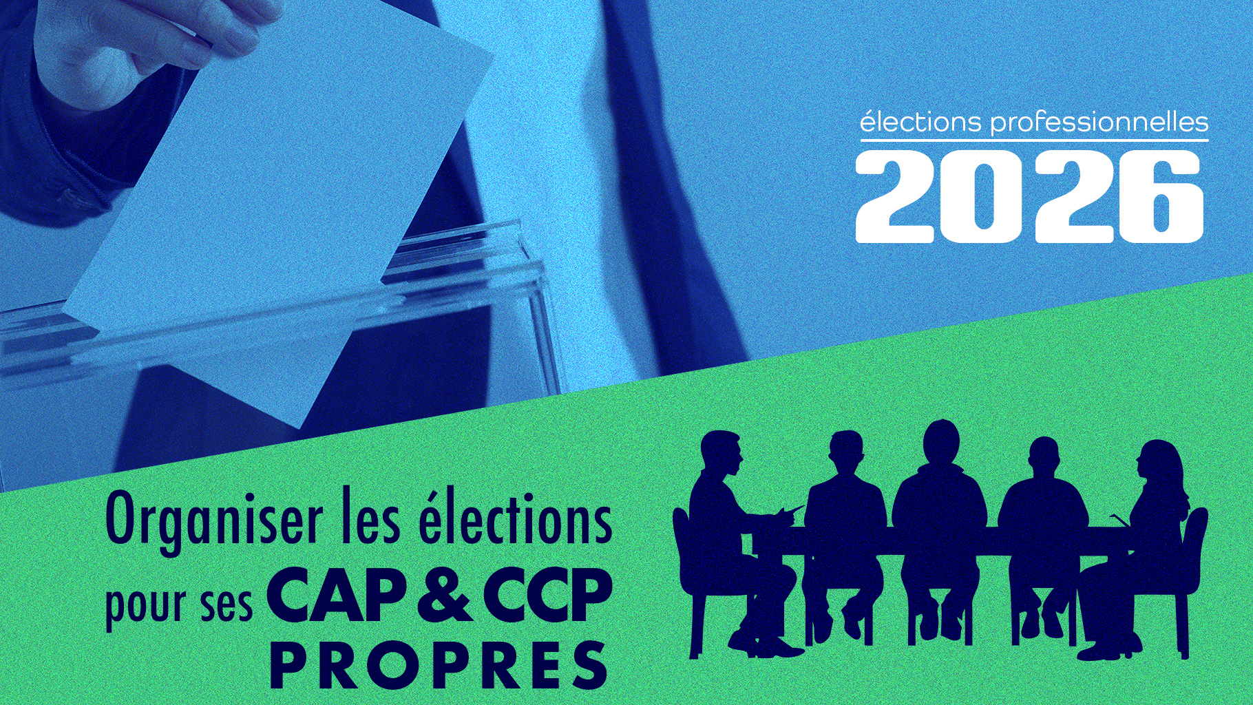 ELECTIONS PROFESSIONNELLES 2026 : Organiser les élections pour ses CAP & CCP propres